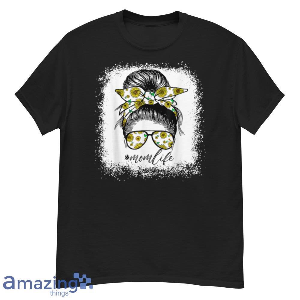 Sunflowers Mom Life Messy Bun Hair Sunglasses Mother's Day T Shirt image Sunflowers Mom Life Messy Bun Hair Sunglasses Mother's Day T-Shirt - sunflowers-mom-life-messy-bun-hair-sunglasses-mother's-day-t-shirt-1