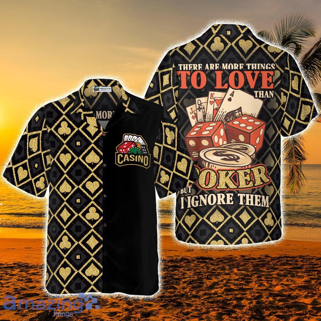 There Are More Things To Love Than Poker Shirt For Men Hawaiian Shirt - There Are More Things To Love Than Poker Shirt For Men Hawaiian Shirt