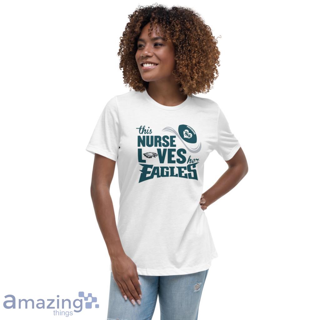 This Nurse Loves Her Philadelphia Eagles NFL Shirt image This Nurse Loves Her Philadelphia Eagles NFL Shirt - Womens Relaxed Short Sleeve Jersey Tee