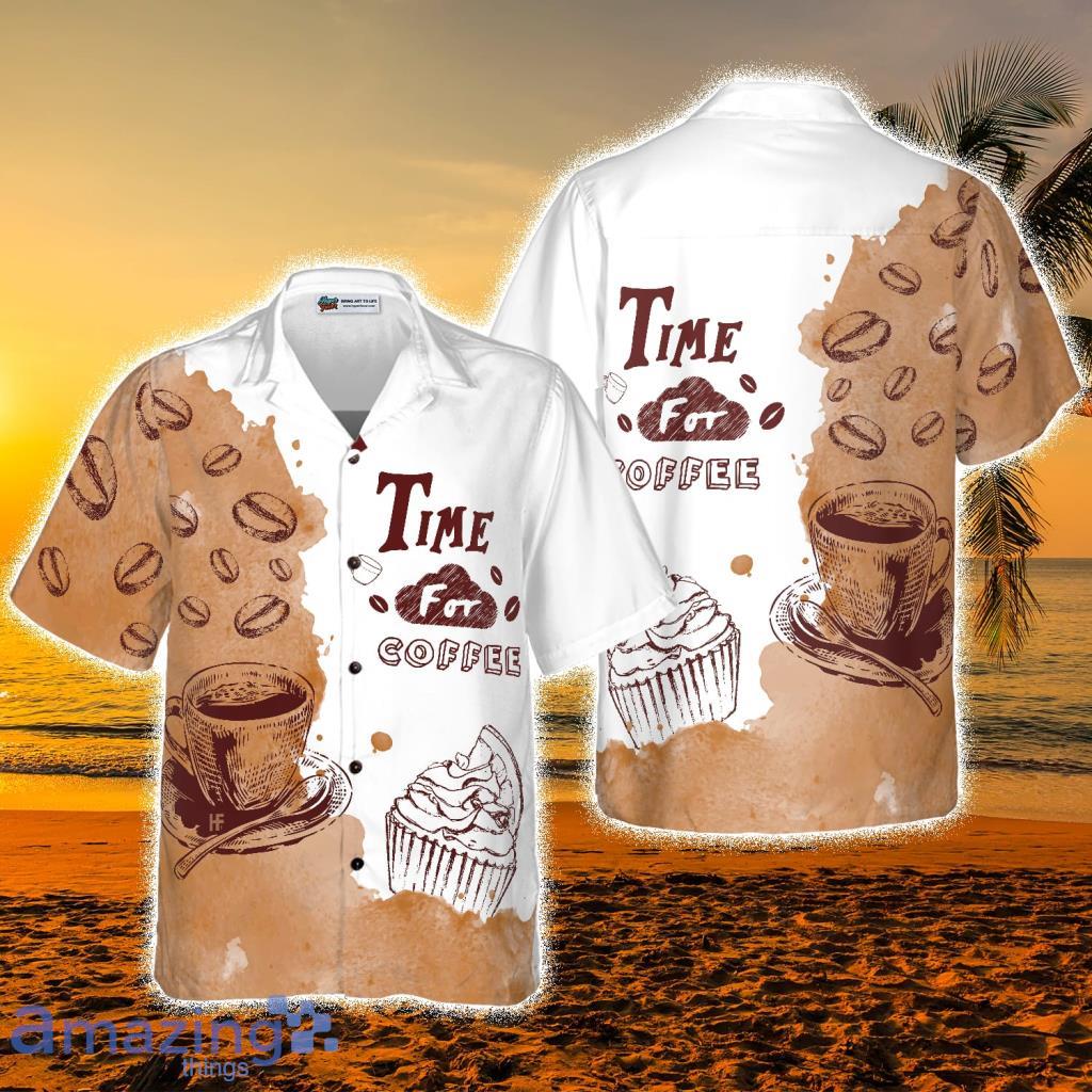 Time For Coffee Hawaiian Shirt - Time For Coffee Hawaiian Shirt