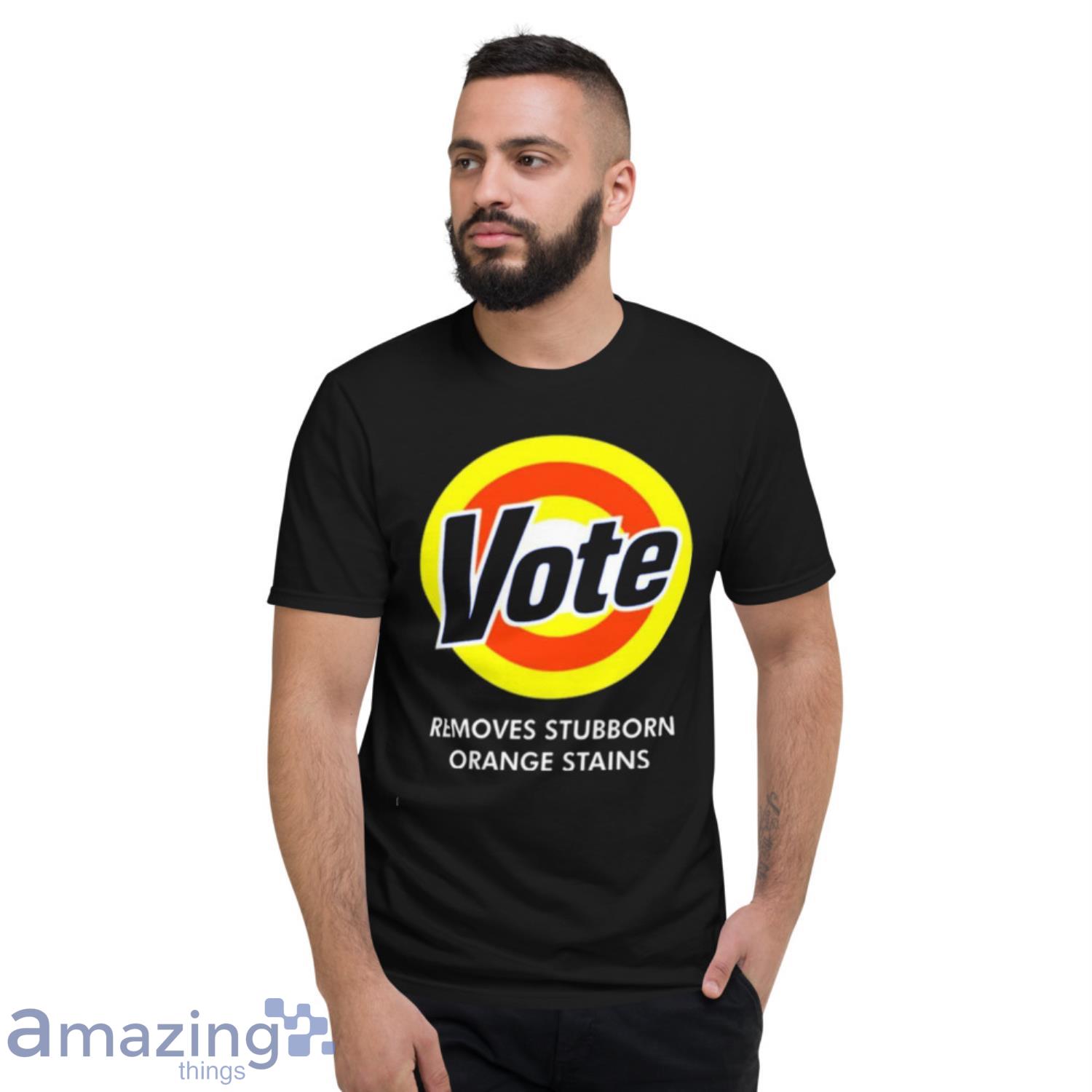Vote Removes Stubborn Orange Stains image Vote Removes Stubborn Orange Stains - Short Sleeve T-Shirt