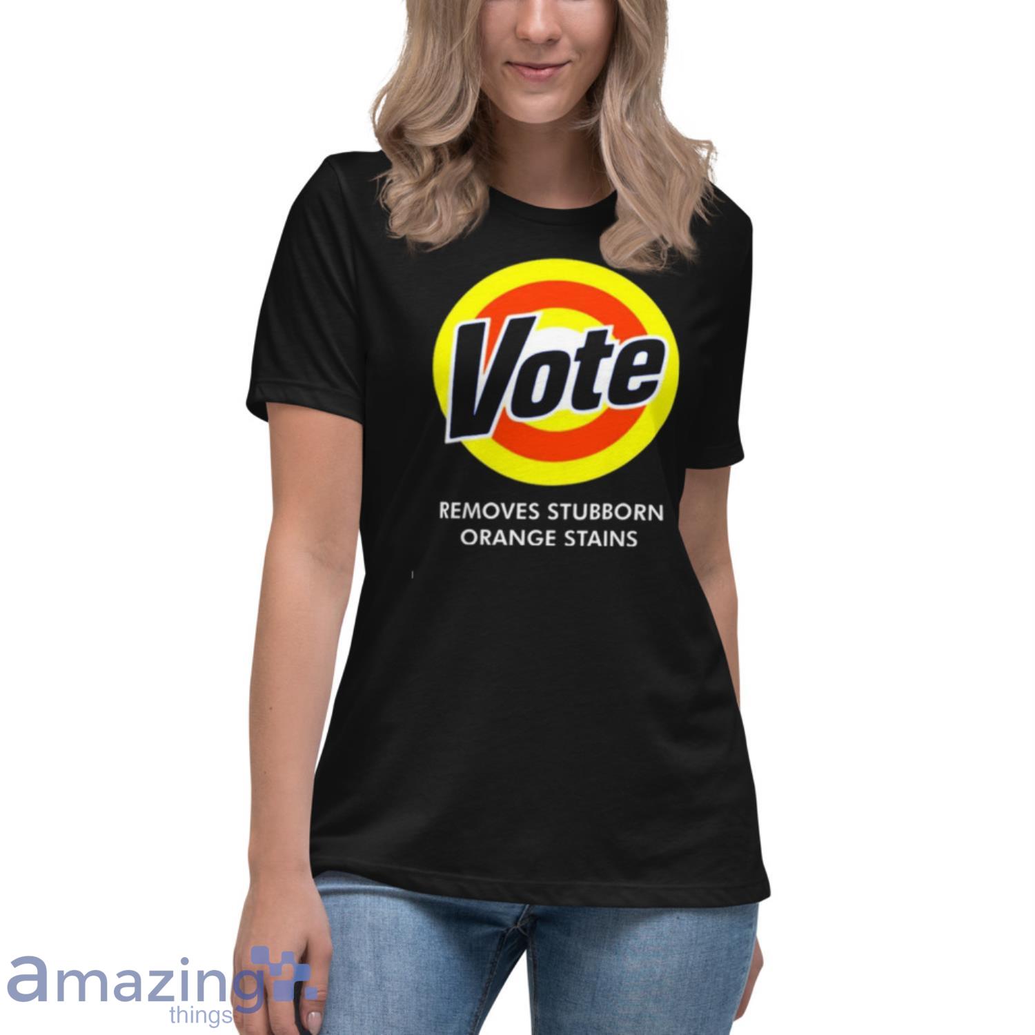 Vote Removes Stubborn Orange Stains image Vote Removes Stubborn Orange Stains - Womens Relaxed Short Sleeve Jersey Tee