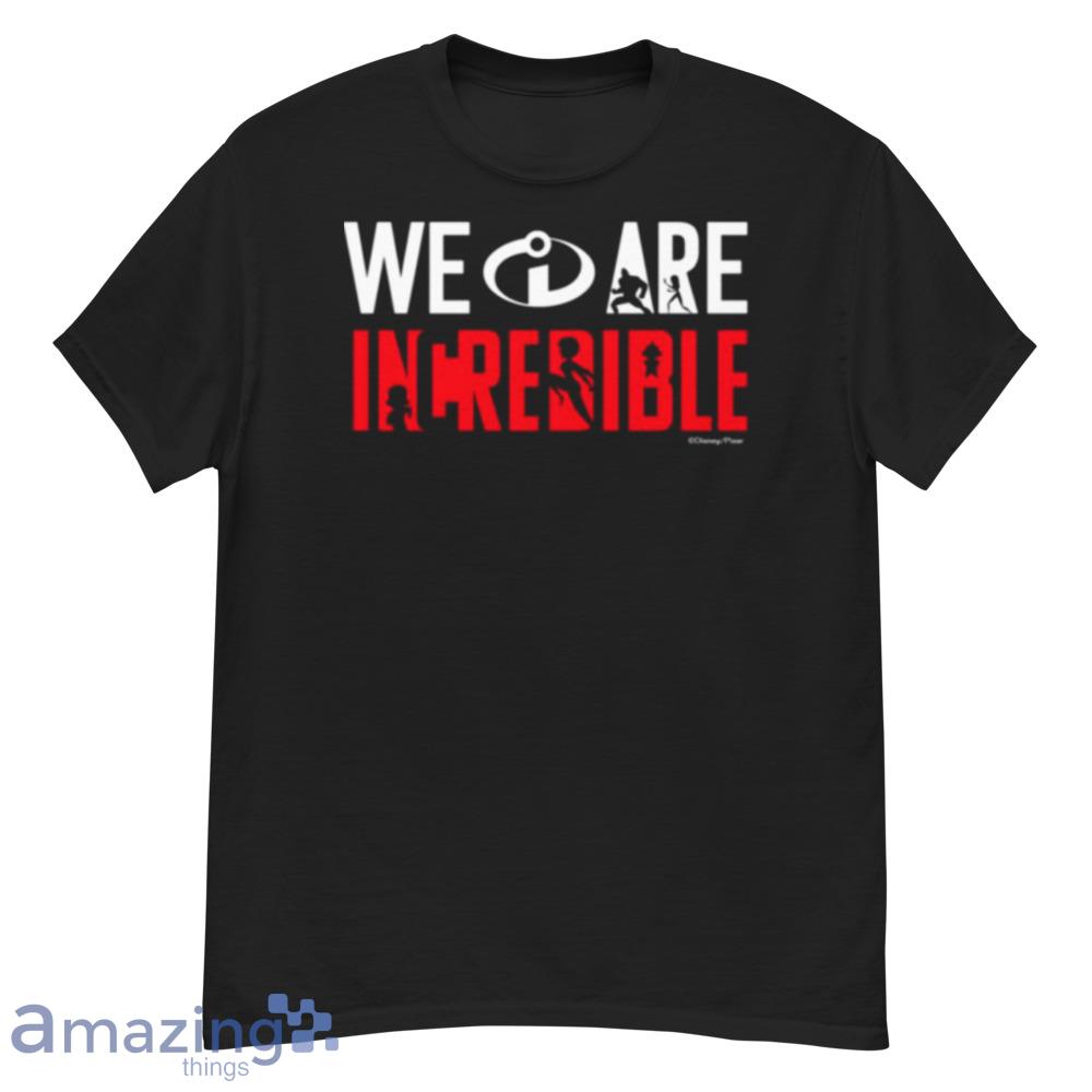 We Are Incredible Illustration The Incredibles Shirt - we-are-incredible-illustration-the-incredibles-shirt-1