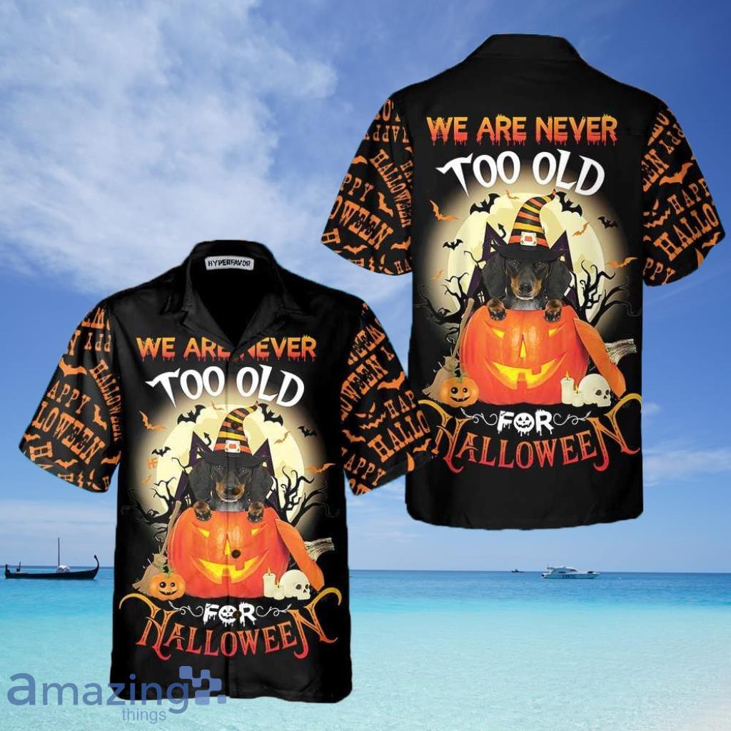 We Are Never Too Old For Halloween Hawaiian Shirt - We Are Never Too Old For Halloween Hawaiian Shirt