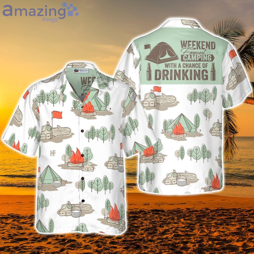 Weekend Forecast Camping With a Chance of Drinking Hawaiian Shirt - Weekend Forecast Camping With a Chance of Drinking Hawaiian Shirt