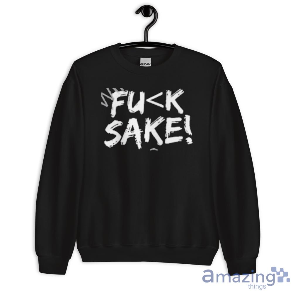What Nooo Waaay Fuk Sake Shirt For Men Women image What Nooo Waaay Fuk Sake Shirt For Men Women - Unisex Crewneck Sweatshirt