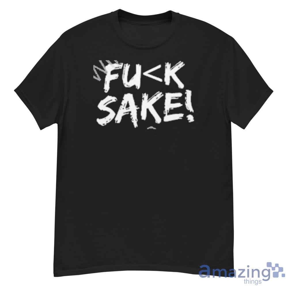 What Nooo Waaay Fuk Sake Shirt For Men Women - G500 Men’s Classic T-Shirt What Nooo Waaay Fuk Sake Shirt For Men Women - G500 Men’s Classic T-Shirt