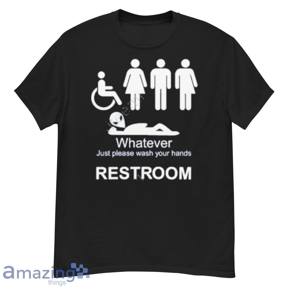 Whatever Just Please Wash Your Hands Restroom Shirt - whatever-just-please-wash-your-hands-restroom-shirt-1