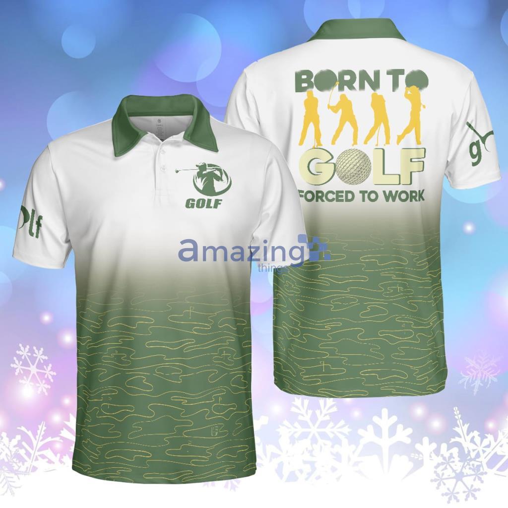 Elegant Born To Golf Forced To Work Golf Polo Shirt - Elegant Born To Golf Forced To Work Golf Polo Shirt