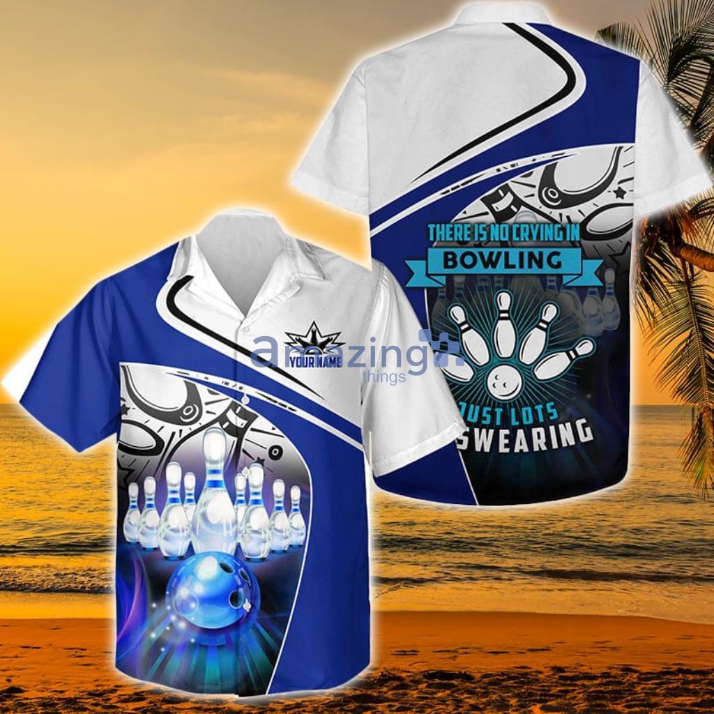 Funny For Men Custom There Is No Crying In Bowling Just Lots Of Swearing Hawaiian Shirt - Funny For Men Custom There Is No Crying In Bowling Just Lots Of Swearing Hawaiian Shirt
