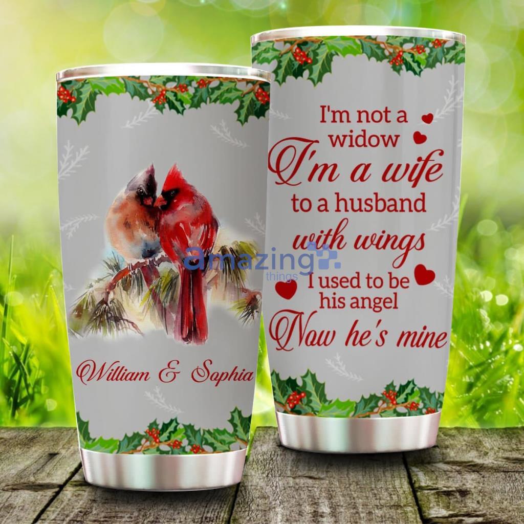 I'm Not A Widow I'm A Wife To A Husband With Wings, Personalized Memories In Heaven Tumbler - I'm Not A Widow I'm A Wife To A Husband With Wings, Personalized Memories In Heaven Tumbler
