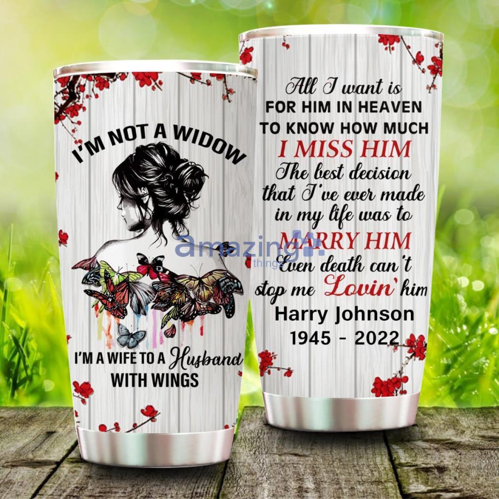 I'm not A Widow I'm A Wife To A Husband With Wings Personalized Tumbler - I'm not A Widow I'm A Wife To A Husband With Wings Personalized Tumbler