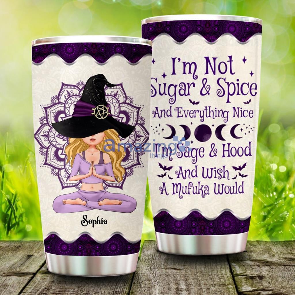 I'm Not Sugar &amp Spice And Everything Nice, Personalized Witchy Yoga Tumbler - I'm Not Sugar &amp Spice And Everything Nice, Personalized Witchy Yoga Tumbler