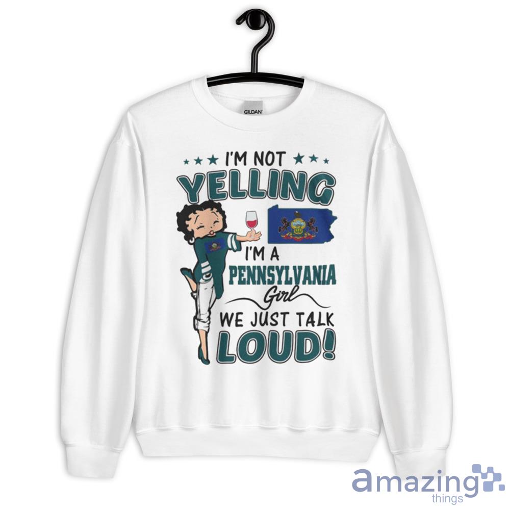 Im Not Yelling I'm A Pennsylvania Girl We Just Talk Loud image Im Not Yelling I'm A Pennsylvania Girl We Just Talk Loud