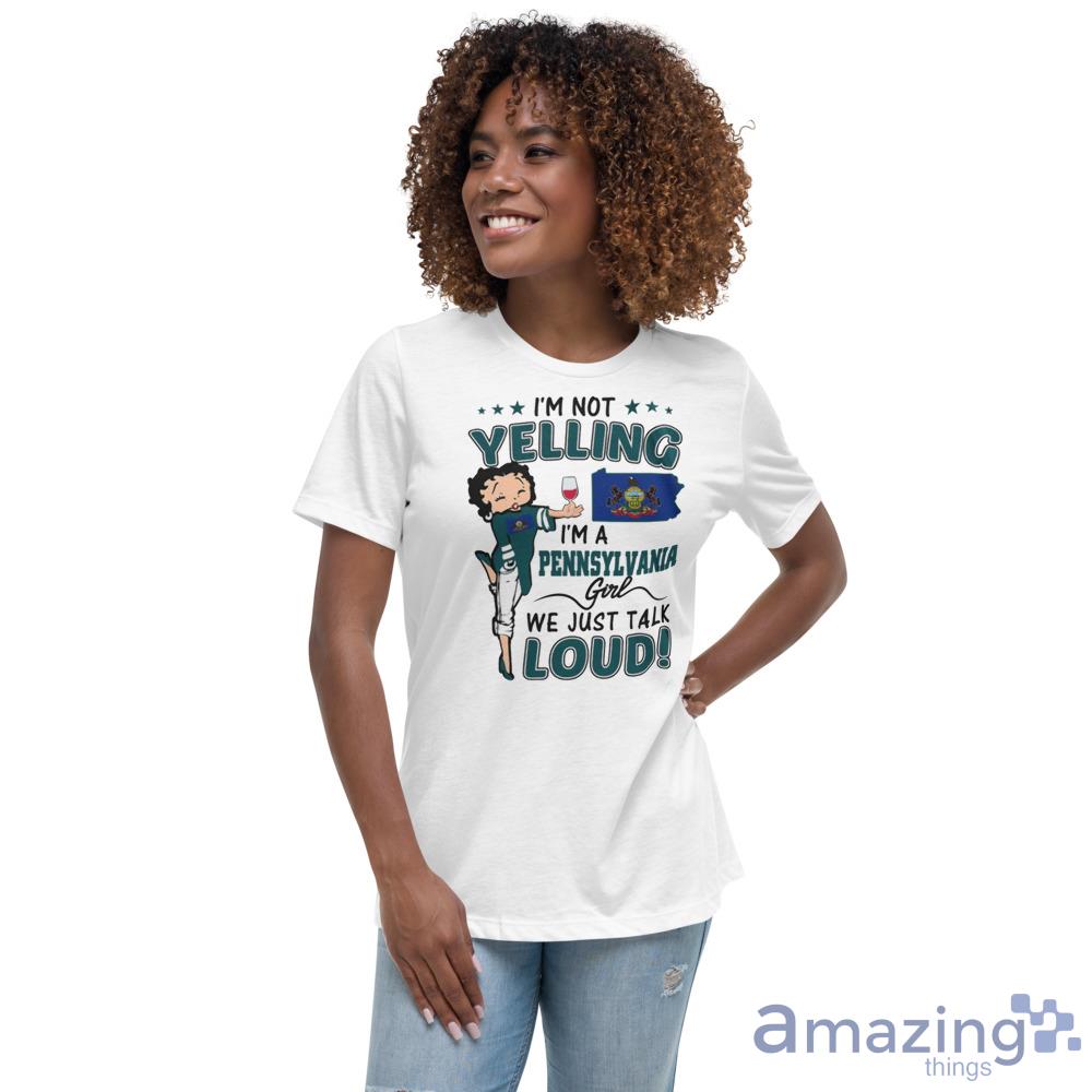 Im Not Yelling I'm A Pennsylvania Girl We Just Talk Loud image Im Not Yelling Im A Pennsylvania Girl We Just Talk Loud - Womens Relaxed Short Sleeve Jersey Tee