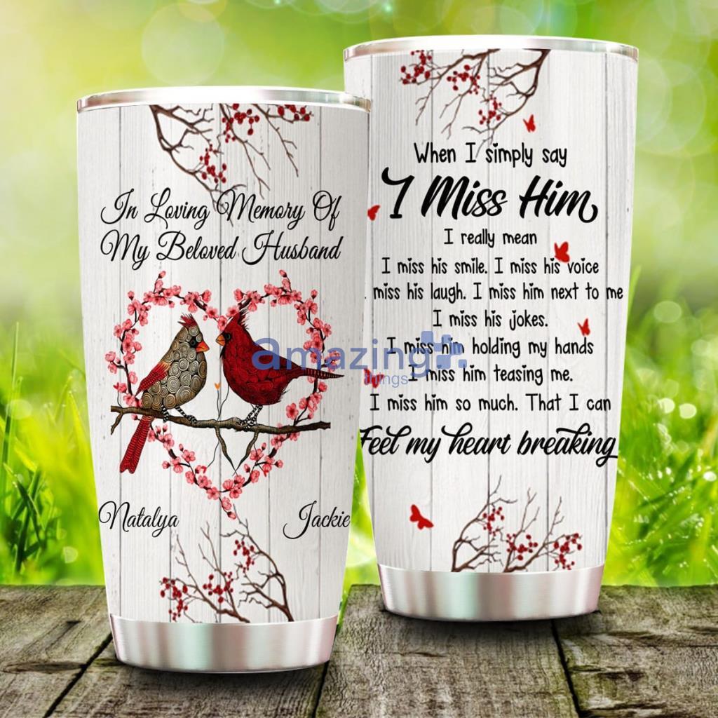 In Loving Memory Of My Beloved Husband, Personalized Memorial Cardinal Tumbler - In Loving Memory Of My Beloved Husband, Personalized Memorial Cardinal Tumbler