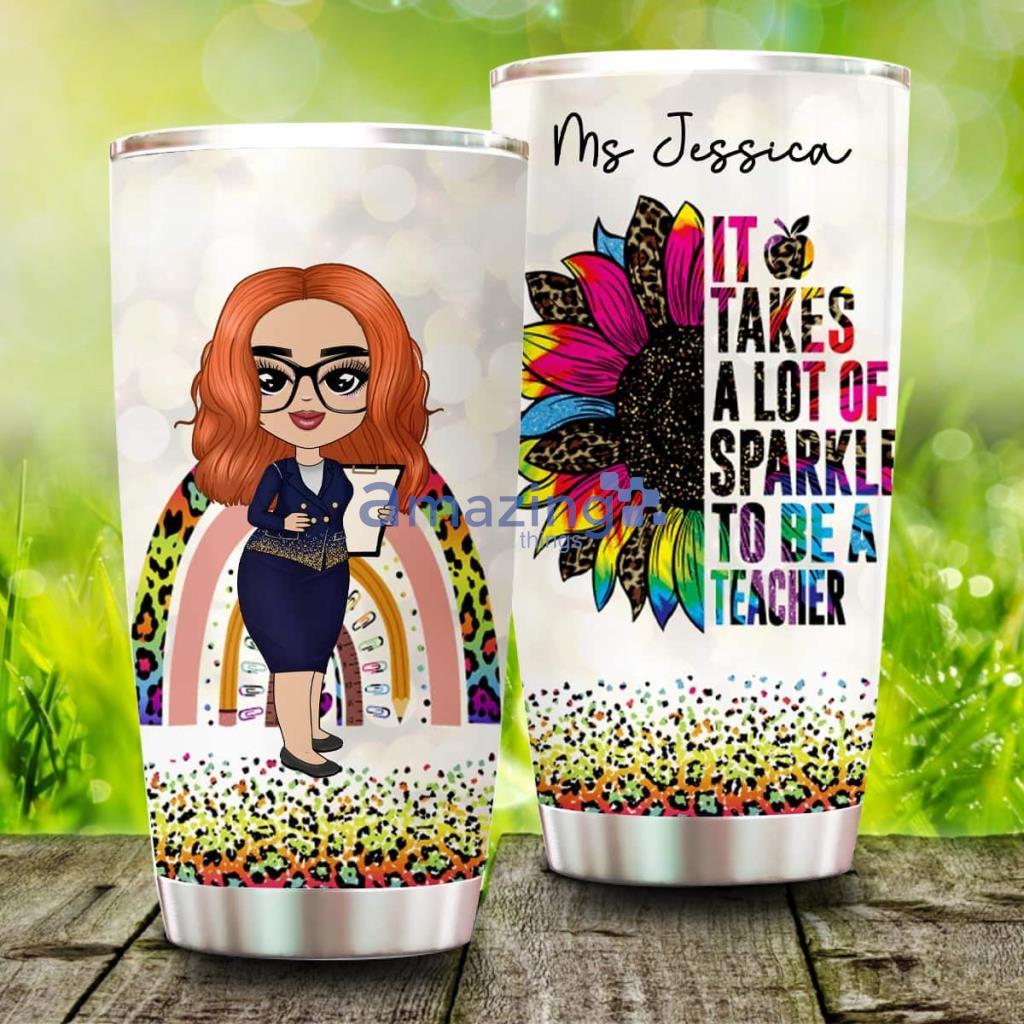 It Take A Lot Of Sparkle To Be A Teacher, Personalized Teacher Tumbler - It Take A Lot Of Sparkle To Be A Teacher, Personalized Teacher Tumbler