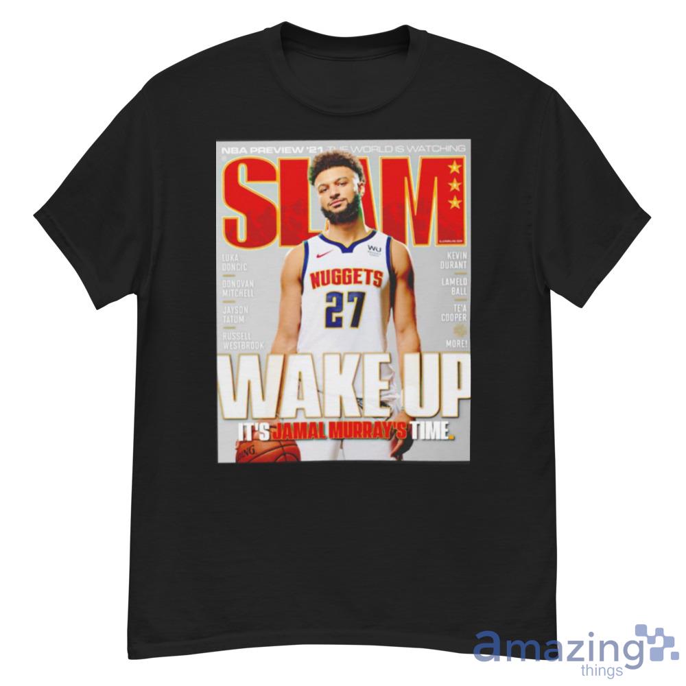 Its Jamal Murrays Time Slam Wake Up Nba Shirt For Men And Women - its-jamal-murrays-time-slam-wake-up-nba-shirt-for-men-and-women-1 Its Jamal Murrays Time Slam Wake Up Nba Shirt For Men And Women - its-jamal-murrays-time-slam-wake-up-nba-shirt-for-men-and-women-1