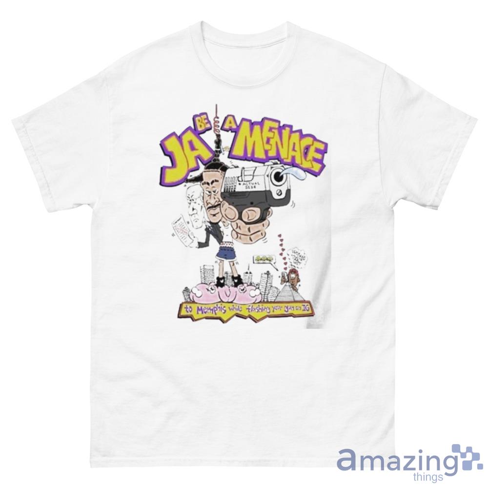 Ja Be A Menace To Memphis While Flashing Your Gun On Ig Shirt For Men And Women - 500 Men’s Classic Tee Gildan