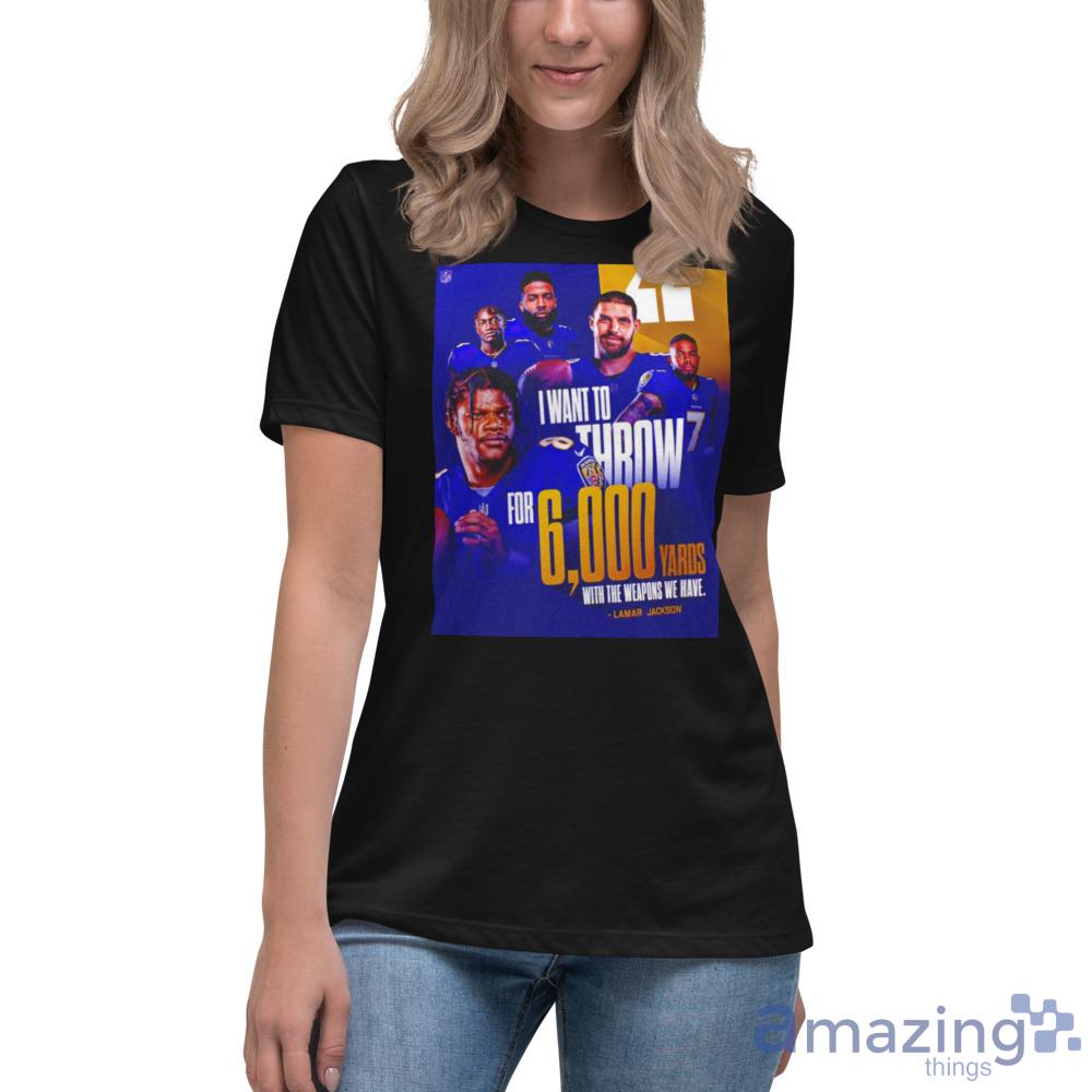 Lamar Jackson I Want To Throw For 6000 Yards Trending T-Shirt For