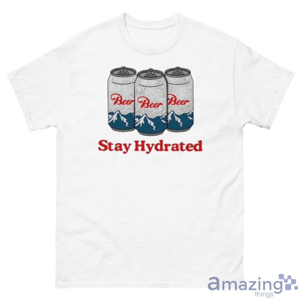  Middleclassfancy Stay Hydrated Beer Shirt For Men And Women T Shirt For Men And Women - 500 Men’s Classic Tee Gildan