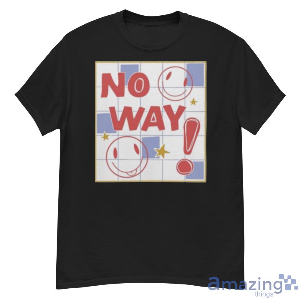 Nephyrus No Way Shirt Trending For Men And Women Product Photo 1