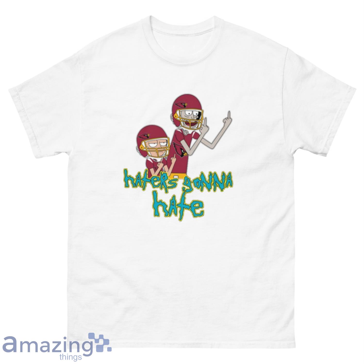 NFL Arizona Cardinals Football Rick And Morty Haters Gonna Hate T-Shirt Sweatshirt Hoodie - 500 Men’s Classic Tee Gildan-2