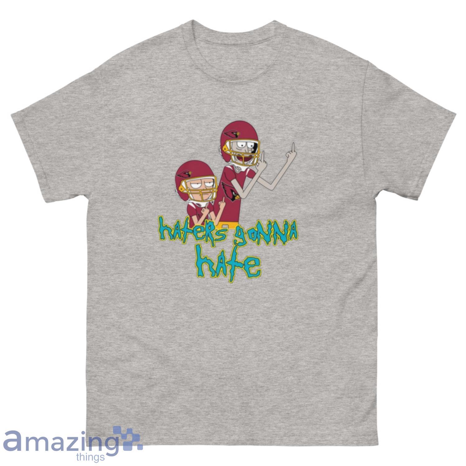 NFL Arizona Cardinals Football Rick And Morty Haters Gonna Hate T-Shirt Sweatshirt Hoodie - 500 Men’s Classic Tee Gildan-1