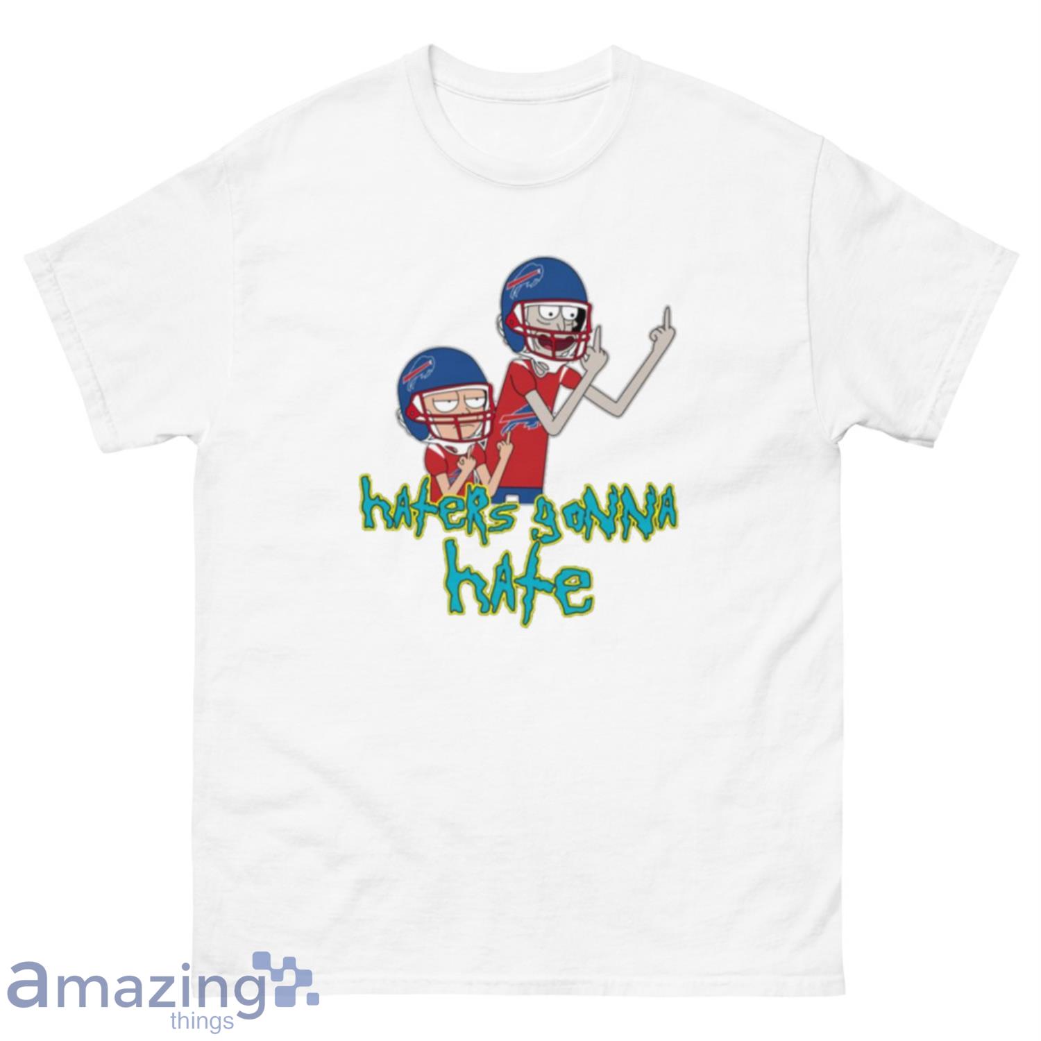 NFL Buffalo Bills Football Rick And Morty Haters Gonna Hate T-Shirt Sweatshirt Hoodie - 500 Men’s Classic Tee Gildan-2