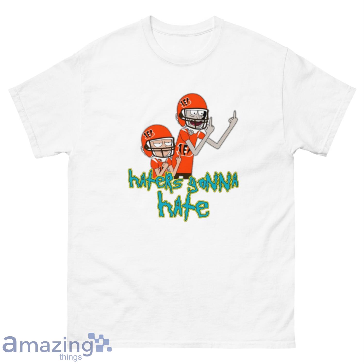 NFL Cincinnati Bengals Football Rick And Morty Haters Gonna Hate T-Shirt Sweatshirt Hoodie - 500 Men’s Classic Tee Gildan-2