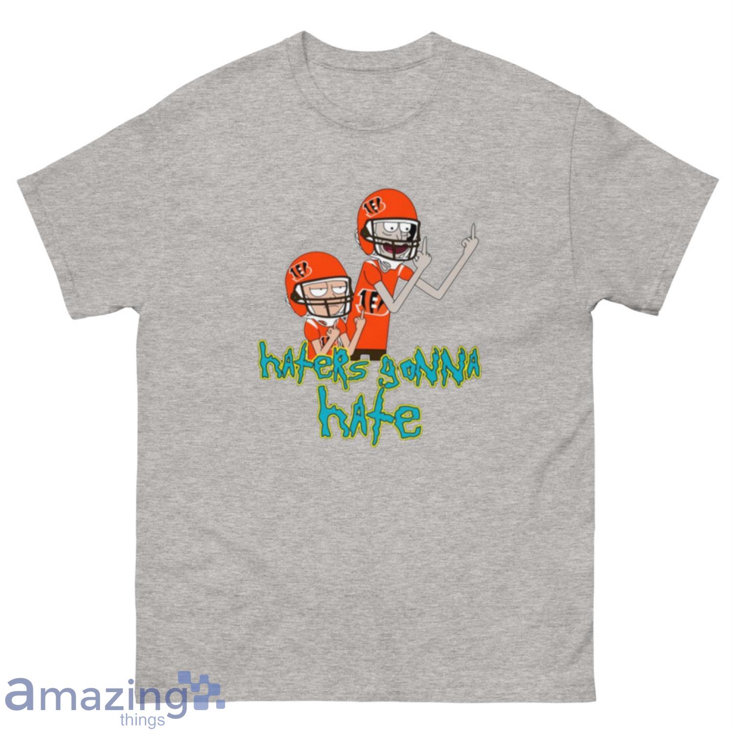 NFL Cincinnati Bengals Football Rick And Morty Haters Gonna Hate T-Shirt Sweatshirt Hoodie - 500 Men’s Classic Tee Gildan-1