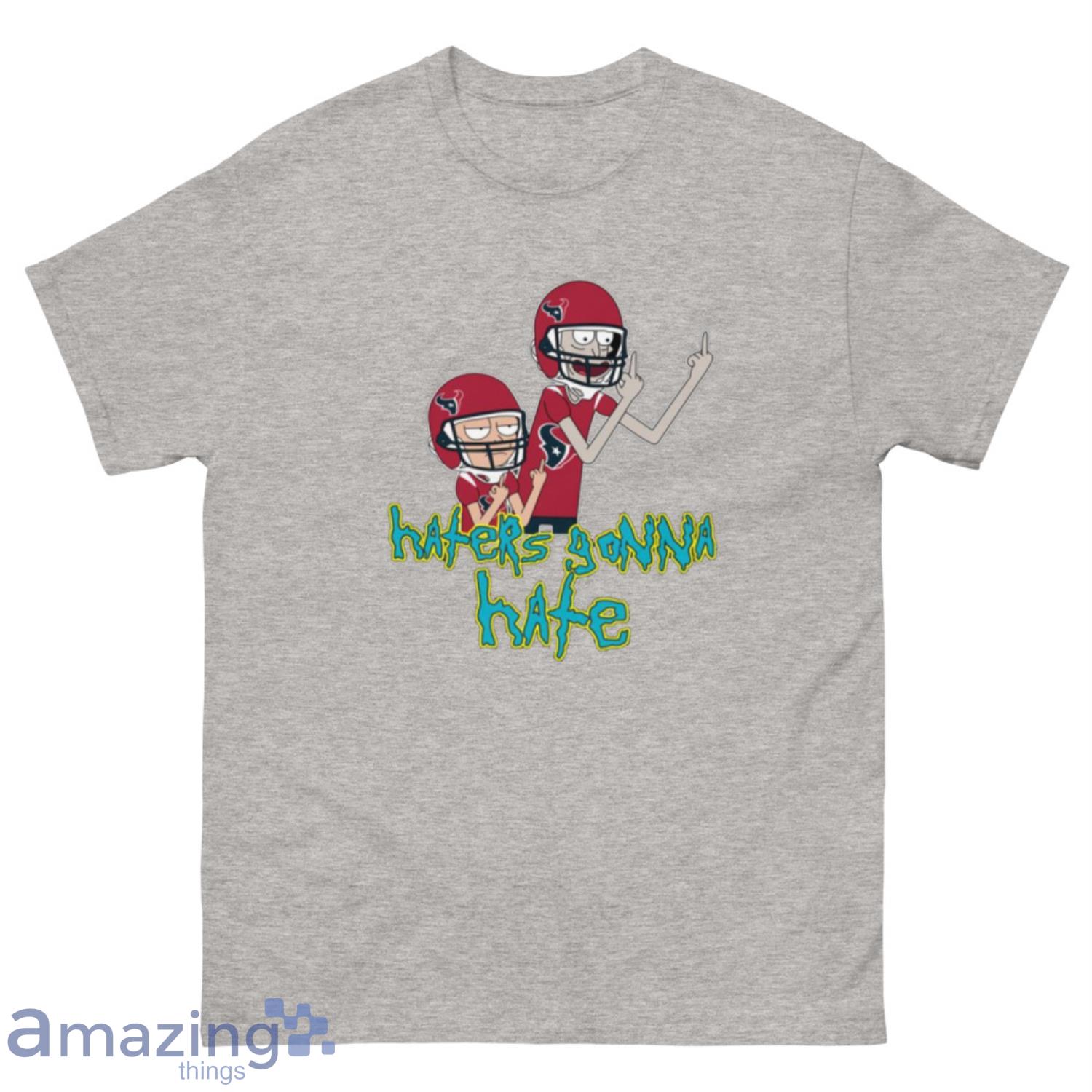 NFL Houston Texans Football Rick And Morty Haters Gonna Hate T-Shirt Sweatshirt Hoodie - 500 Men’s Classic Tee Gildan-1