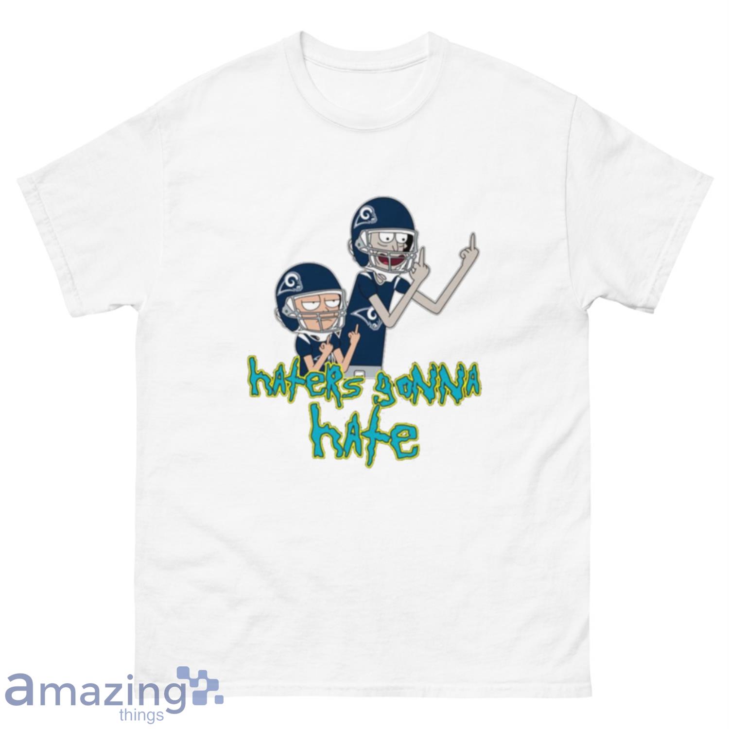 NFL Los Angeles Rams Football Rick And Morty Haters Gonna Hate T-Shirt Sweatshirt Hoodie - 500 Men’s Classic Tee Gildan-2