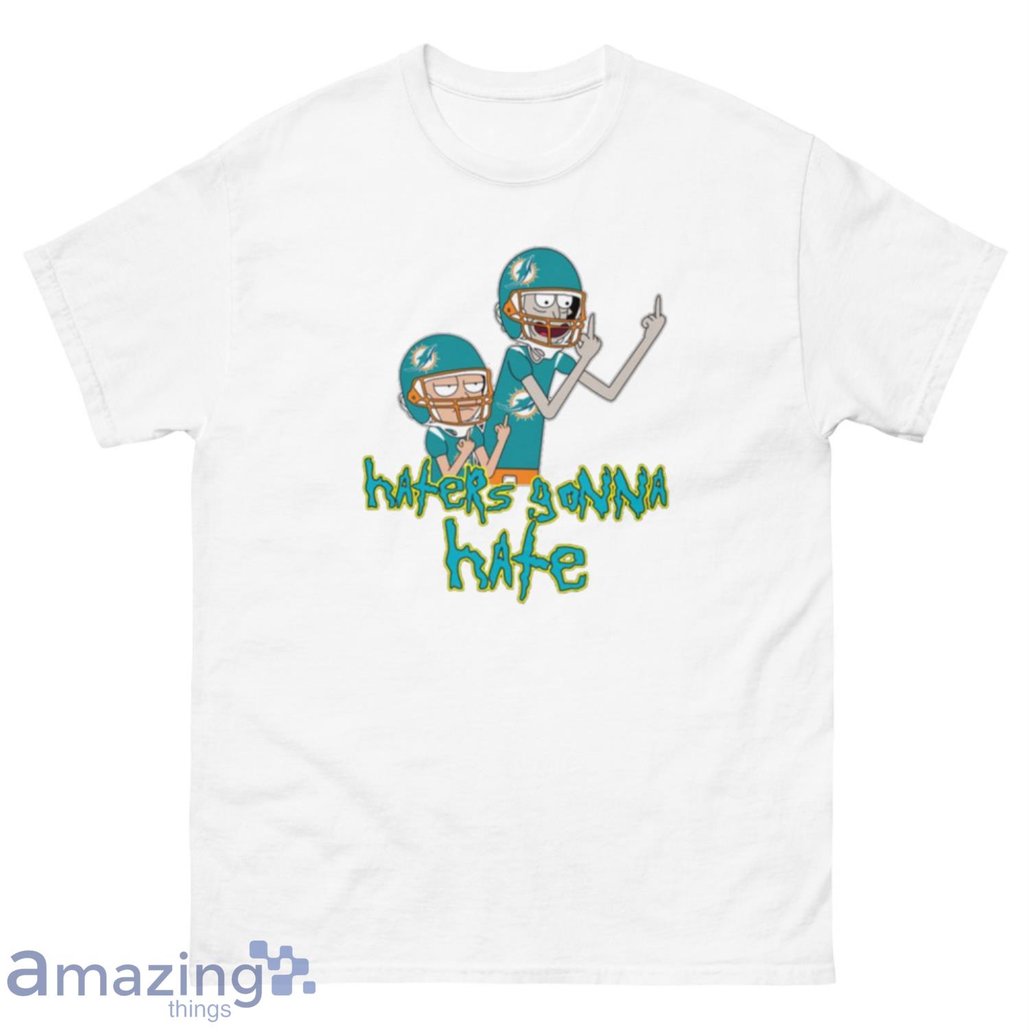 NFL Miami Dolphins Football Rick And Morty Haters Gonna Hate T-Shirt Sweatshirt Hoodie - 500 Men’s Classic Tee Gildan-2