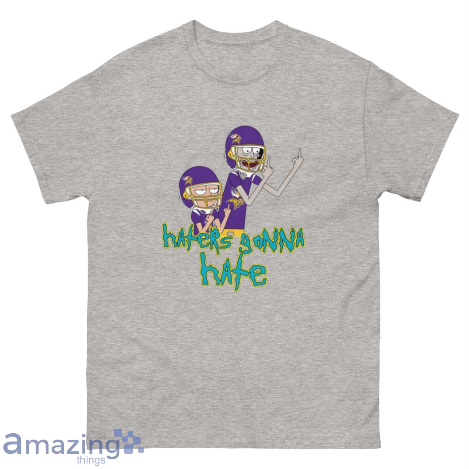 NFL Minnesota Vikings Football Rick And Morty Haters Gonna Hate T-Shirt Sweatshirt Hoodie - 500 Men’s Classic Tee Gildan-1