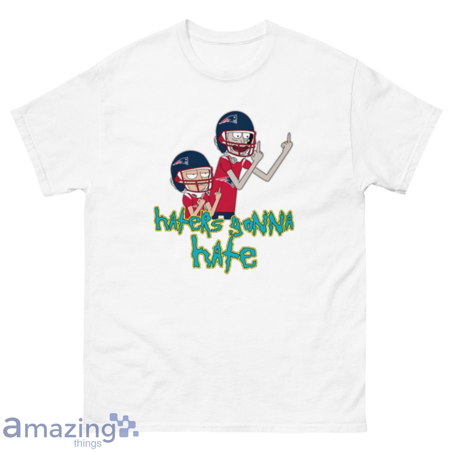 NFL New England Patriots Football Rick And Morty Haters Gonna Hate T-Shirt Sweatshirt Hoodie - 500 Men’s Classic Tee Gildan-2