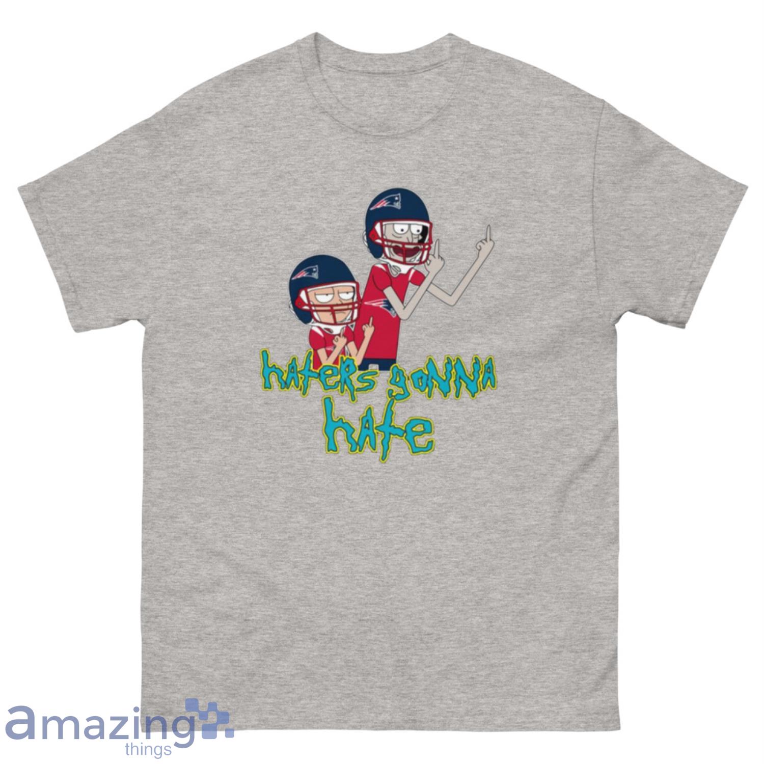 NFL New England Patriots Football Rick And Morty Haters Gonna Hate T-Shirt Sweatshirt Hoodie - 500 Men’s Classic Tee Gildan-1