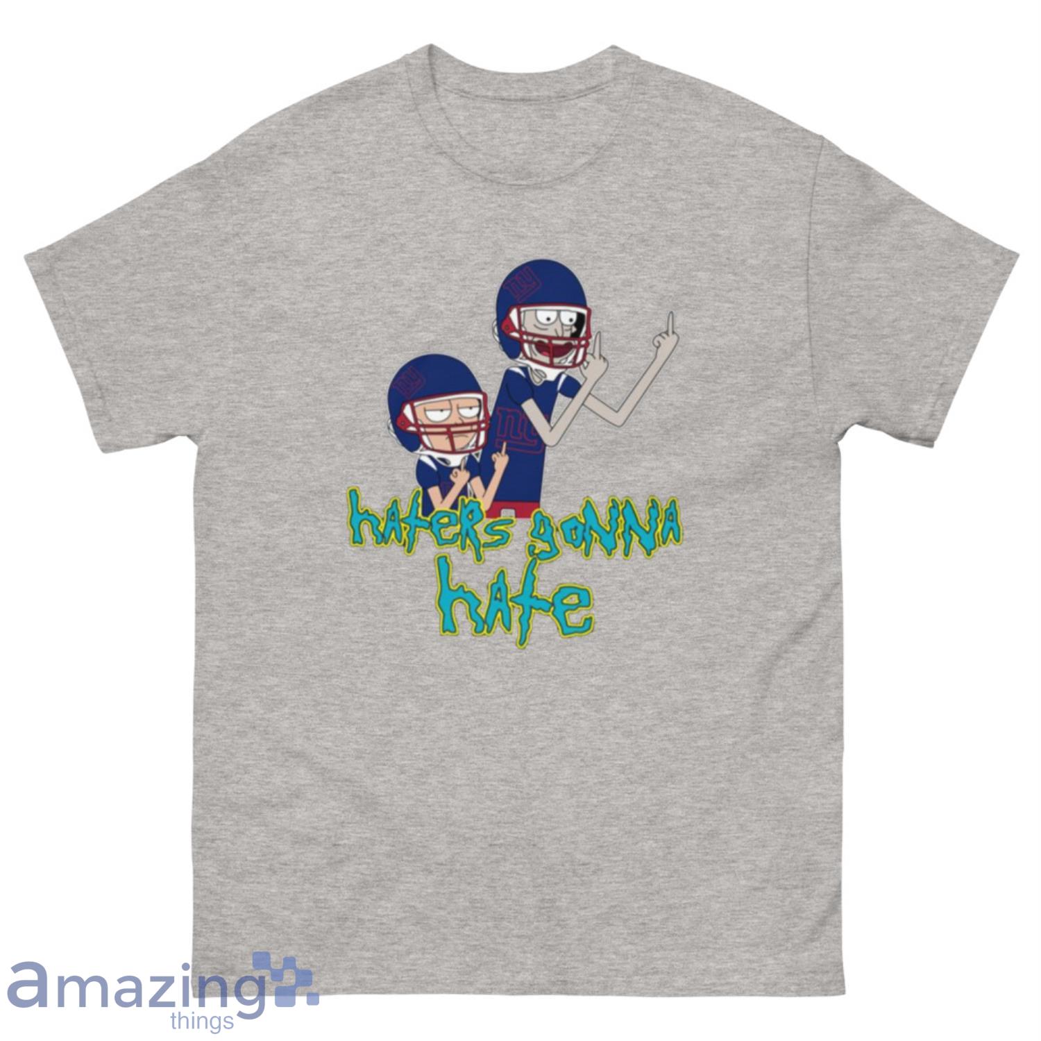 NFL New York Giants Football Rick And Morty Haters Gonna Hate T-Shirt Sweatshirt Hoodie - 500 Men’s Classic Tee Gildan-1