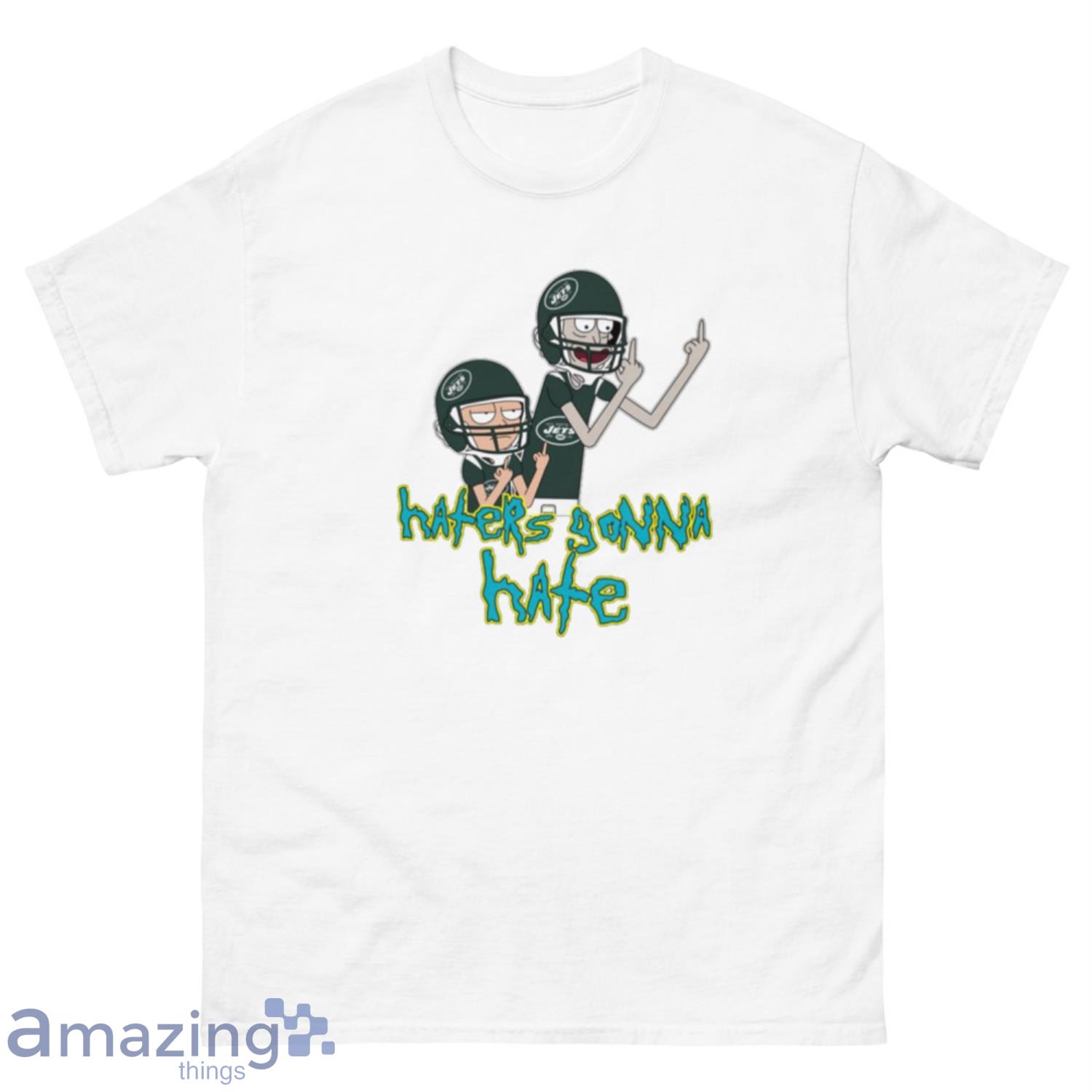 NFL New York Jets Football Rick And Morty Haters Gonna Hate T-Shirt Sweatshirt Hoodie - 500 Men’s Classic Tee Gildan-2