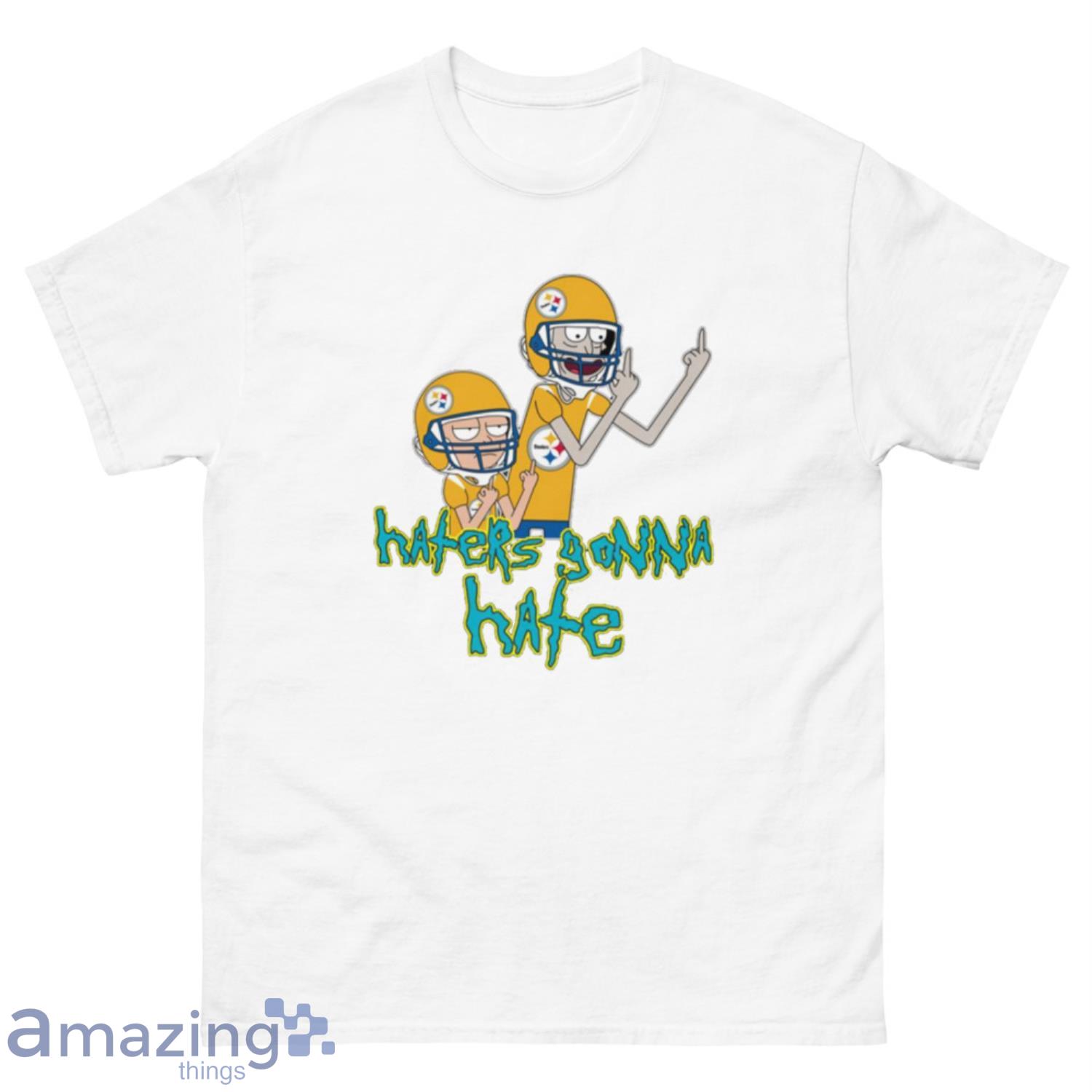 NFL Pittsburgh Steelers Football Rick And Morty Haters Gonna Hate T-Shirt Sweatshirt Hoodie - 500 Men’s Classic Tee Gildan-2