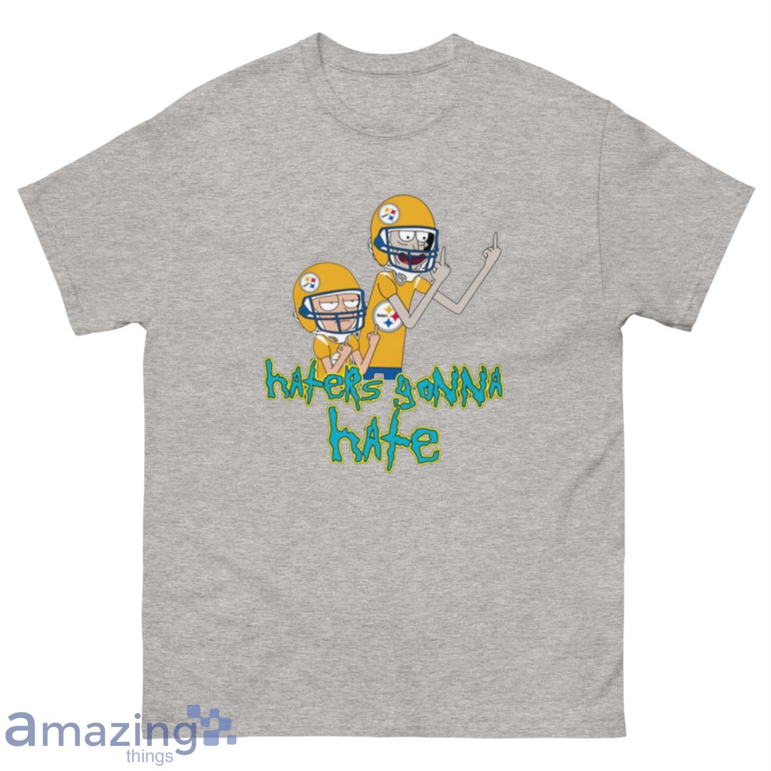NFL Pittsburgh Steelers Football Rick And Morty Haters Gonna Hate T-Shirt Sweatshirt Hoodie - 500 Men’s Classic Tee Gildan-1