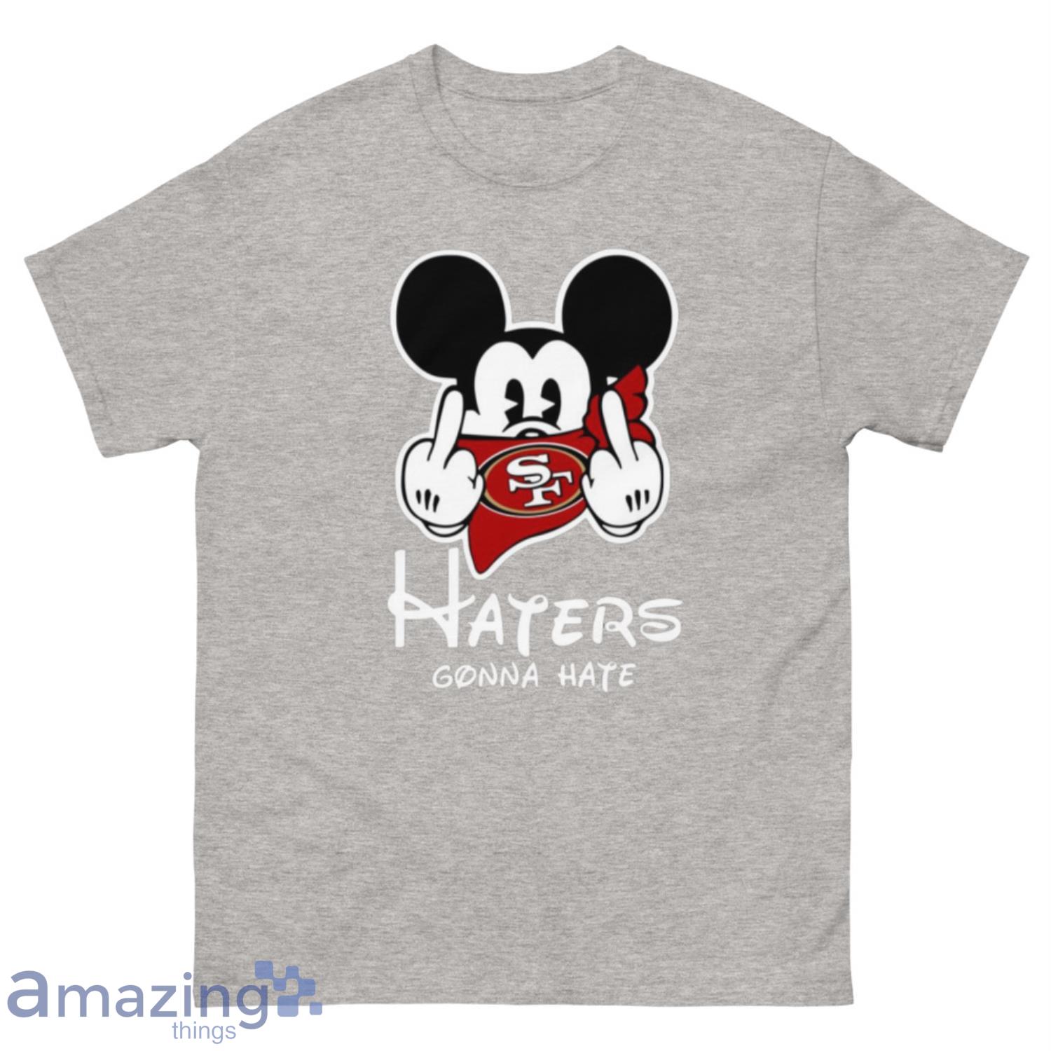 NFL San Francisco 49ers Haters Gonna Hate Mickey Mouse Disney Football T-Shirt Sweatshirt Hoodie - 500 Men’s Classic Tee Gildan-2