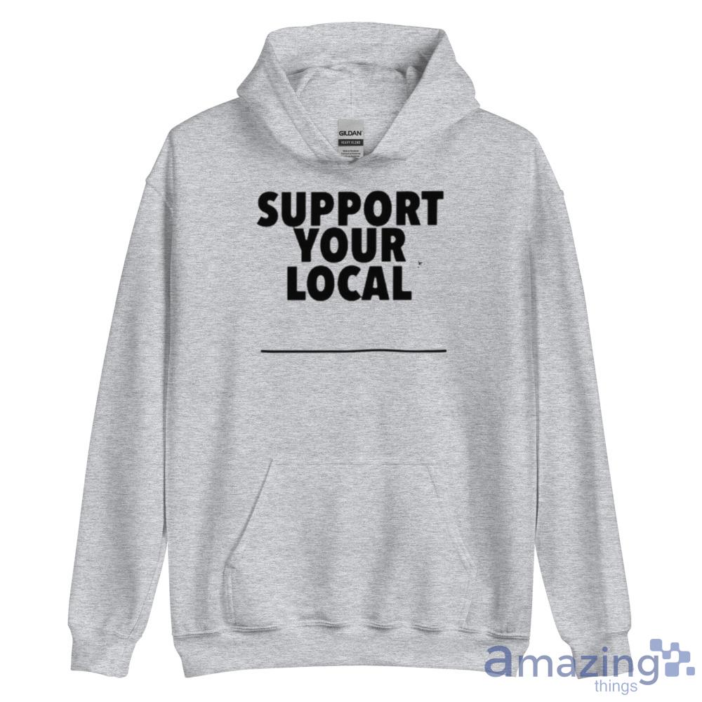 Support your local shirt image Support your local shirt Product Photo 3