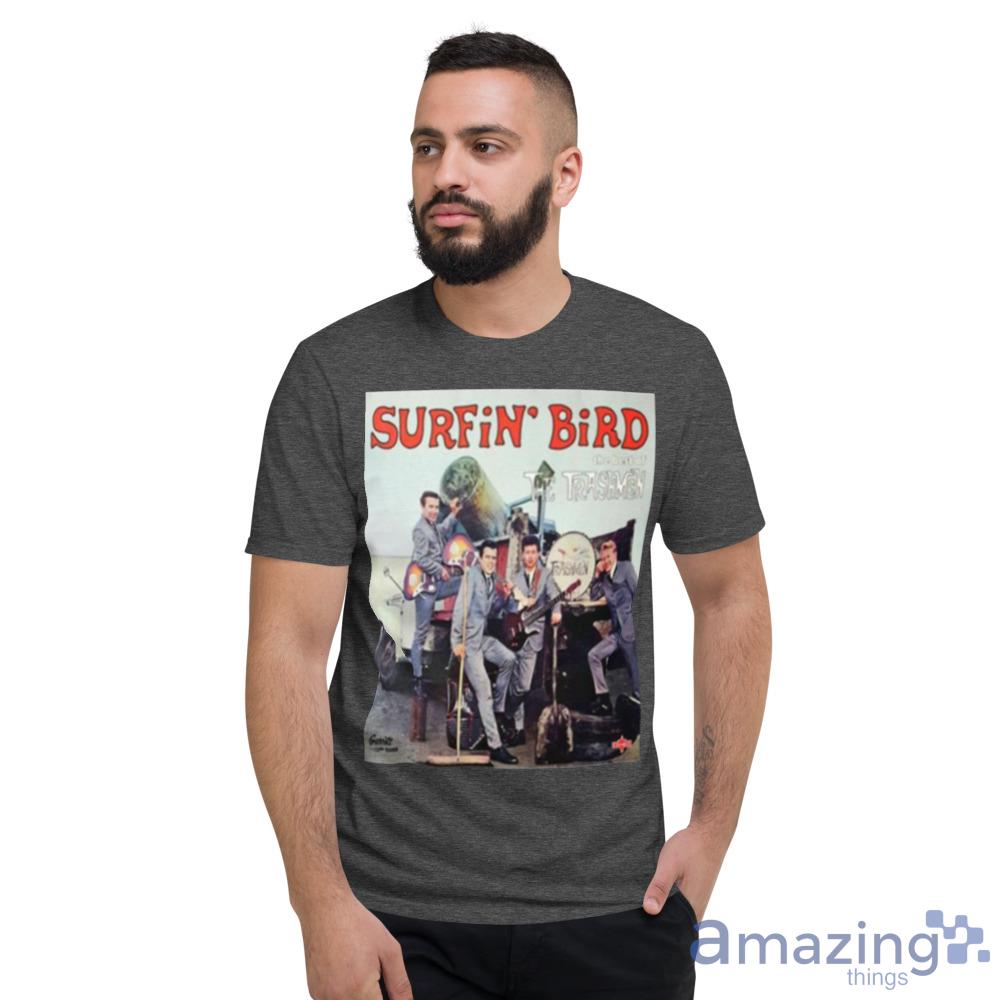 Surfin’ Bird The Trashmen Shirt Trending For Men And Women image Surfin’ Bird The Trashmen Shirt Trending For Men And Women Product Photo 3