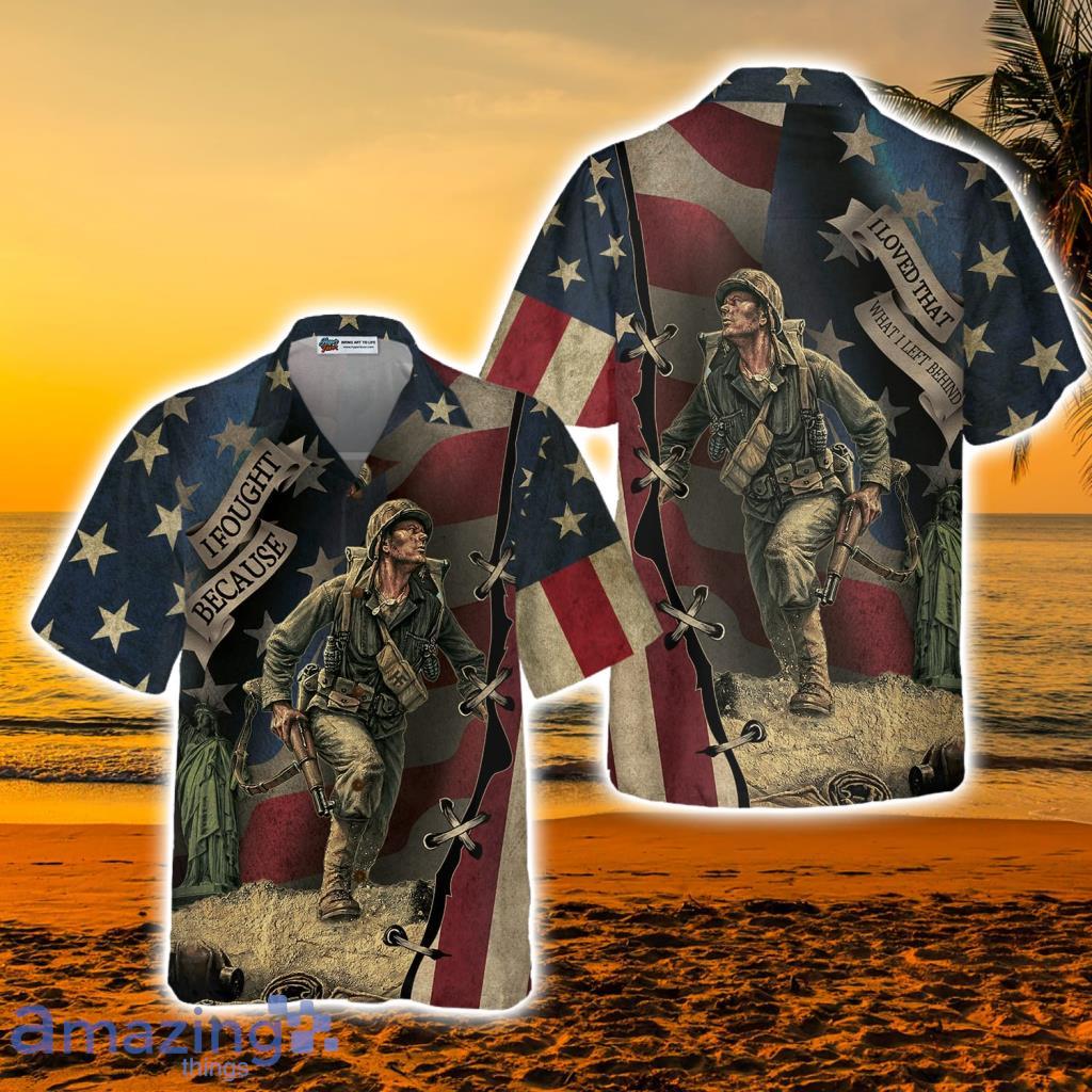 Veteran I Fought Because I Loved That What I Left Behind Hawaiian Shirt - Veteran I Fought Because I Loved That What I Left Behind Hawaiian Shirt