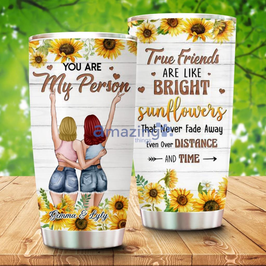 You Are My Person Like Bright, Persoanlized Custom True Friends Tumbler - You Are My Person Like Bright, Persoanlized Custom True Friends Tumbler