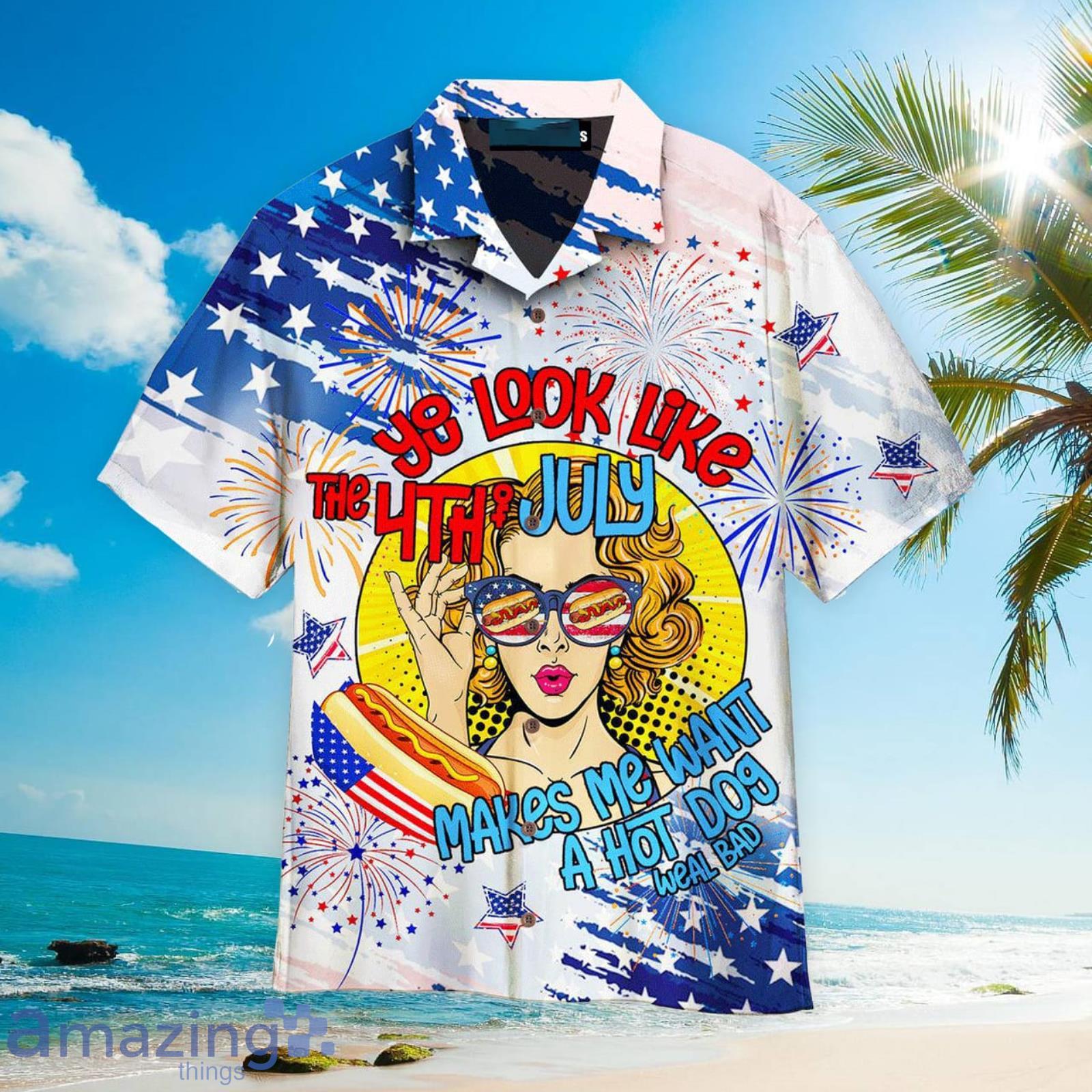 You Look Like The 4Th Of July Makes Me Want A Bad Hot Dog Independence Day Patriotic Aloha Hawaiian Shirt Beach Gift Product Photo 1