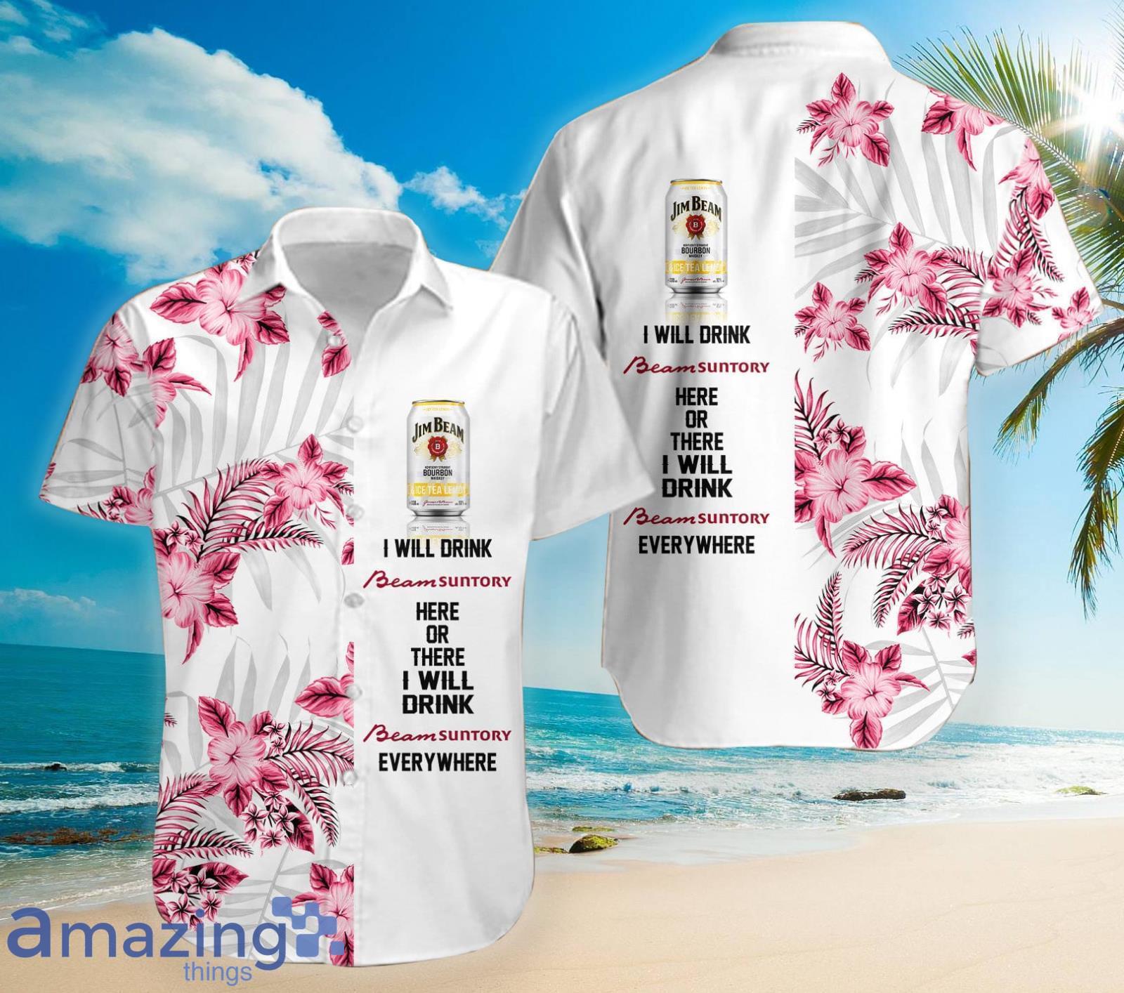 I Will Drink Beam Suntory Hawaiian Shirt For Men And Women Product Photo 1