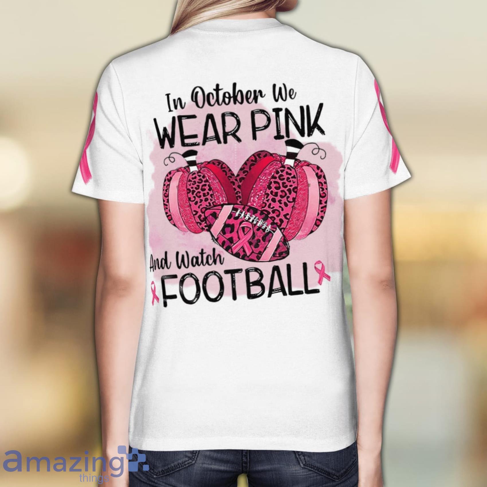 In october we wear pink and watch Steelers shirt, hoodie, sweater, long  sleeve and tank top