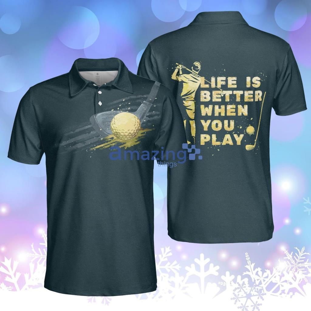 Life Is Better When You Play Golf Artistic Short Sleeve Polo Shirt Product Photo 1 Life Is Better When You Play Golf Artistic Short Sleeve Polo Shirt Product Photo 1